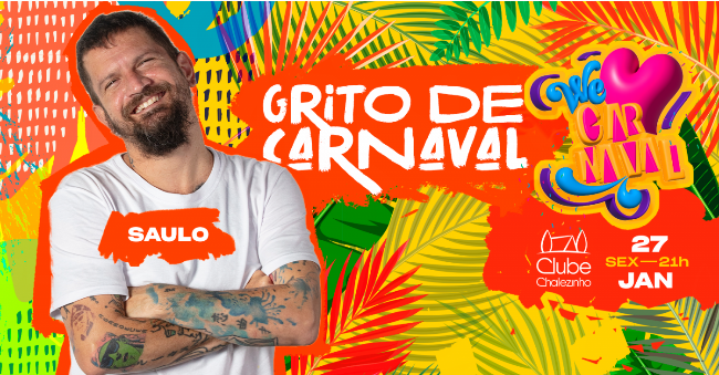 28/01 – 1ª edição do We  Love Carnaval com Saulo Fernandes